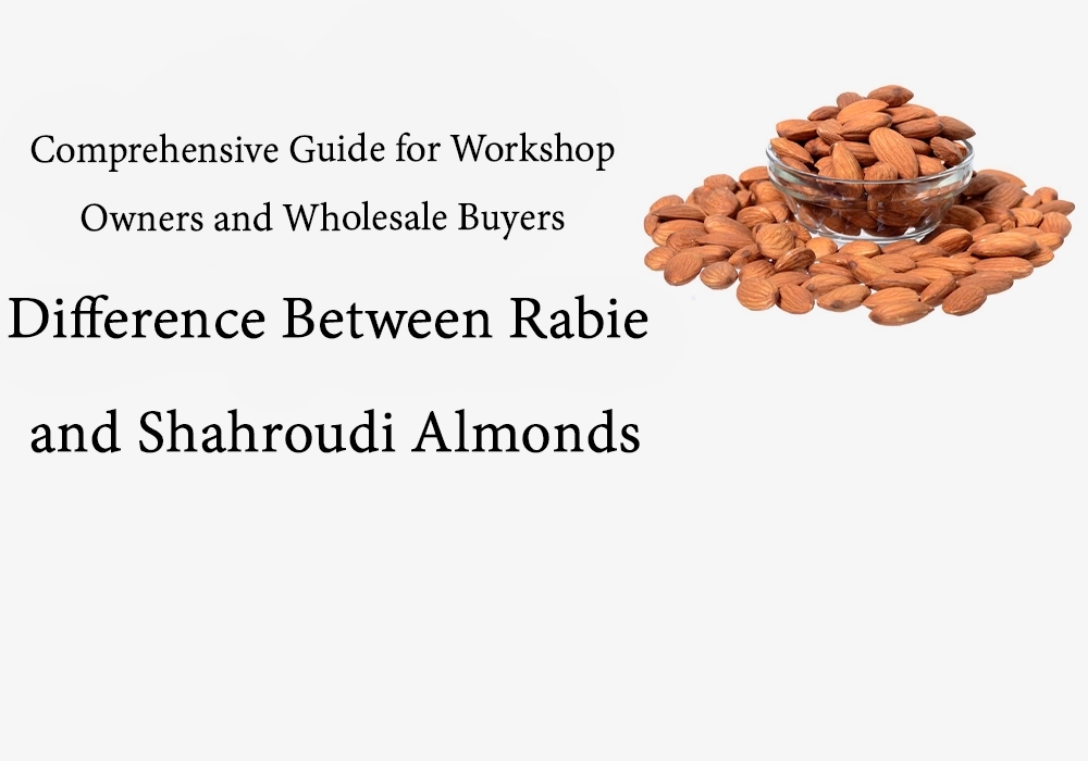 Rabie vs. Shahroudi Almonds
